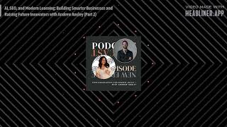 AI, SEO, and Modern Learning: Building Smarter Businesses and Raising Future Innovators with...