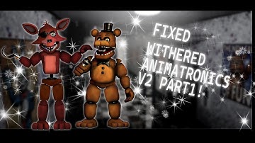 - SPEED EDIT - Fixed Withered Animatronics V.2 (Part.1)