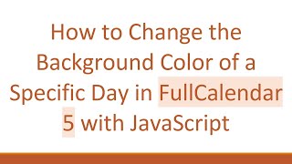 How to Change the Background Color of a Specific Day in FullCalendar 5 with JavaScript