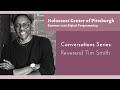 Conversations Series: Reverend Tim Smith