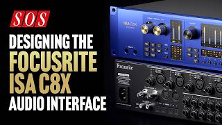 Designing The Focusrite ISA C8X Audio Interface