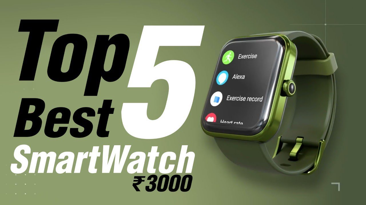 Top 5 Best Smartwatches Under 3000 