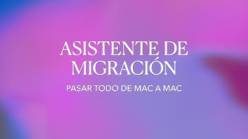 ASISTENTE DE MIGRACIÓN - CÓMO PASAR TODOS LOS DATOS DE MAC A MAC 🖥️💻