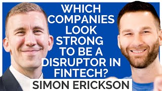 Simon Erickson Interview: Which Fintech Companies Look Strong to be Disruptors?