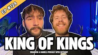 King Of Kings - Brandon & Daniel’s Podcast With Skycamp - Ep 124