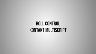 Roll Control Kontakt Multiscript Setup