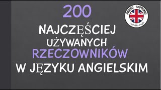200 najczęściej używanych RZECZOWNIKÓW w języku angielskim.