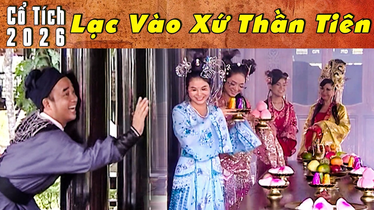 LẠC VÀO XỨ THẦN TIÊN - CỔ TÍCH 2026 | Phim truyện cổ tích hay nhất | Cổ tích Việt Nam 2026