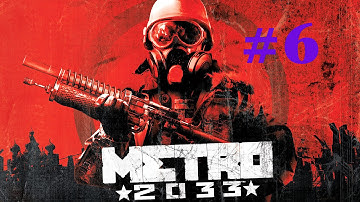 Metro 2033 Redux Walkthrough [No commentary] 1080p 60fps Part 6