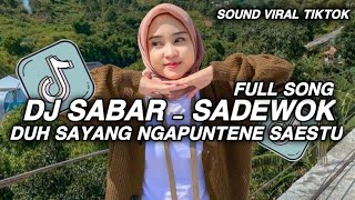 Download Lagu DJ SABAR - SADEWOK FULL SONG || DUH SAYANG NGAPUNTENE SAESTU YEN DERENG SAGET NURUTI OPO KAREPMU MP3