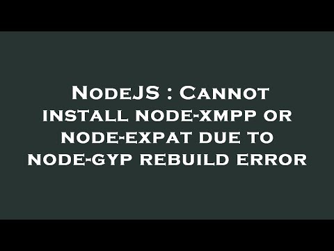 NodeJS : Cannot install node-xmpp or node-expat due to node-gyp rebuild error