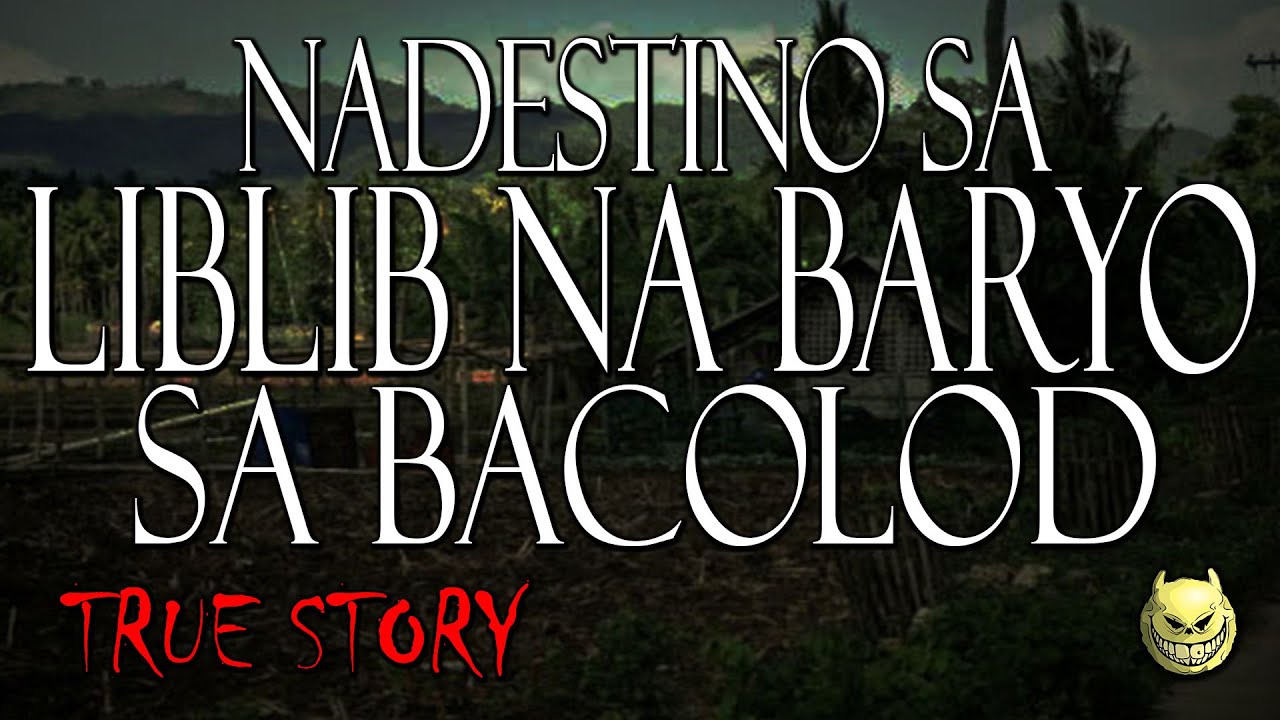 NADESTINO SA LIBLIB NA BARYO SA BACOLOD - TRUE STORY