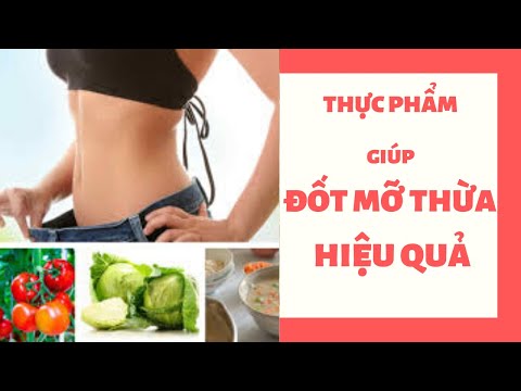 Thực phẩm giúp đốt mỡ thừa hiệu quả