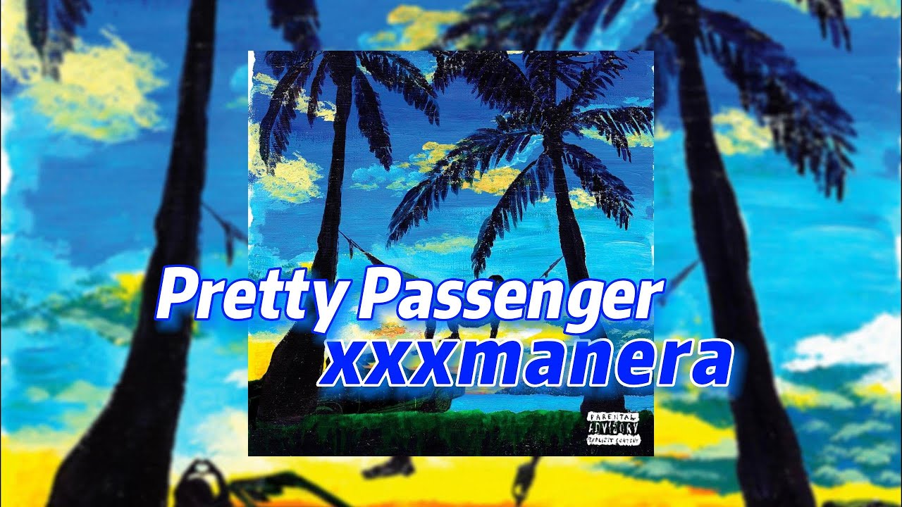 Pretty passenger текст. Xxxmanera pretty Passenger. Pretty Passenger xxxmanera Постер. Xxxmanera песни. Pretty Passenger перевод.