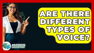 Are There Different Types Of Voice? - The Language Library