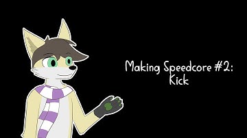Making Speedcore #2: Kick