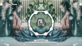 Download Lagu Tu Hi Re Deep House MiX || DJ RAJ || [ PUNU ] MP3