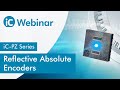 Reflective Absolute Encoders for Precise Measurements | iC-PZ Series | Webinar