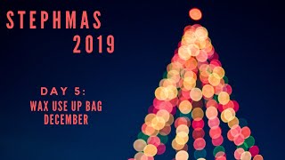 STEPHMAS 2019 DAY 5: Wax Use Up Bag December