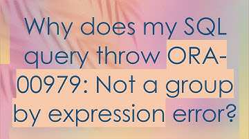 Why does my SQL query throw ORA-00979: Not a group by expression error?