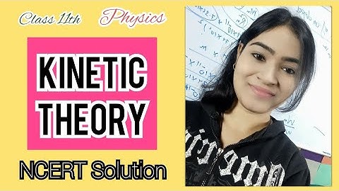 Class 11th |13.3 : Kinetic theory | NCERT solution