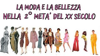 La moda e la bellezza nella seconda metà del XX Secolo - 2° parte