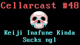 Cellarcast #48: Keiji Inafune Kinda Sucks ngl