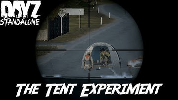 DayZ Standalone - The Tent Experiment!