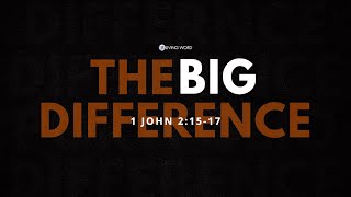 "The Big Difference" (1 John 2:15-17) Pastor Mel Caparros November 2, 2025 Sunday Service