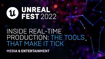 Inside Real-time Production: The Tools that make it Tick | Unreal Fest 2022