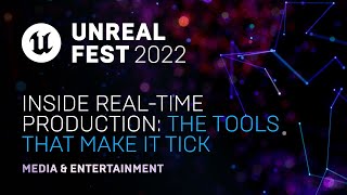 Inside Real-time Production: The Tools that make it Tick | Unreal Fest 2022