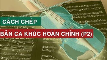 HƯỚNG DẪN SỬ DỤNG ENCORE || #09. CHÉP BÀI NHẠC HOÀN CHỈNH (PHẦN 2) || Sinfonia Official