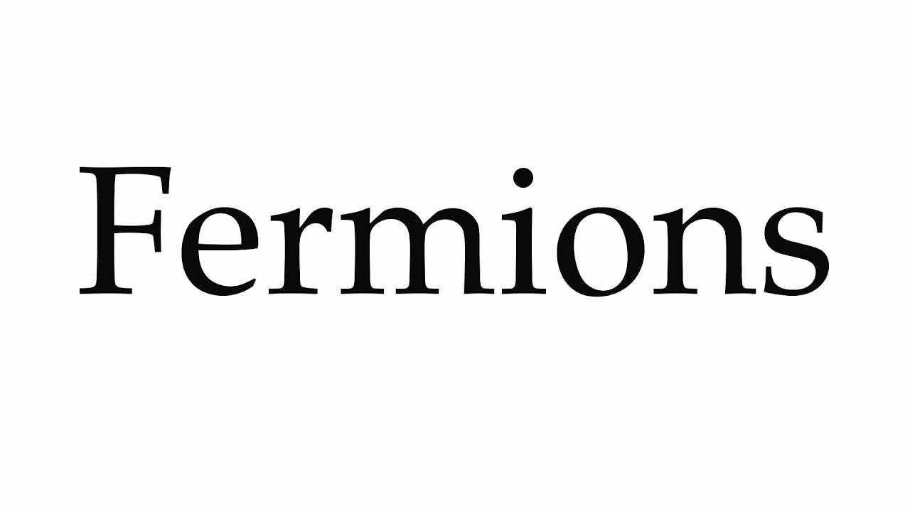 How To Pronounce Fermions YouTube