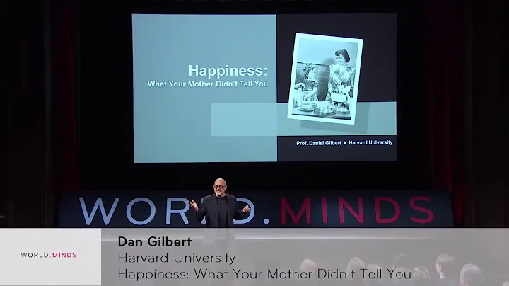 Dan Gilbert: Happiness: What Your Mother Didn't Tell You