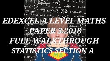 Edexcel A-Level Maths Paper 3 Statistics Section A 2018 FULL Paper Walkthrough
