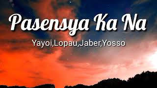 Download Lagu Pasensya Ka Na -Yayoi,Lopau,Jaber,Yosso MP3