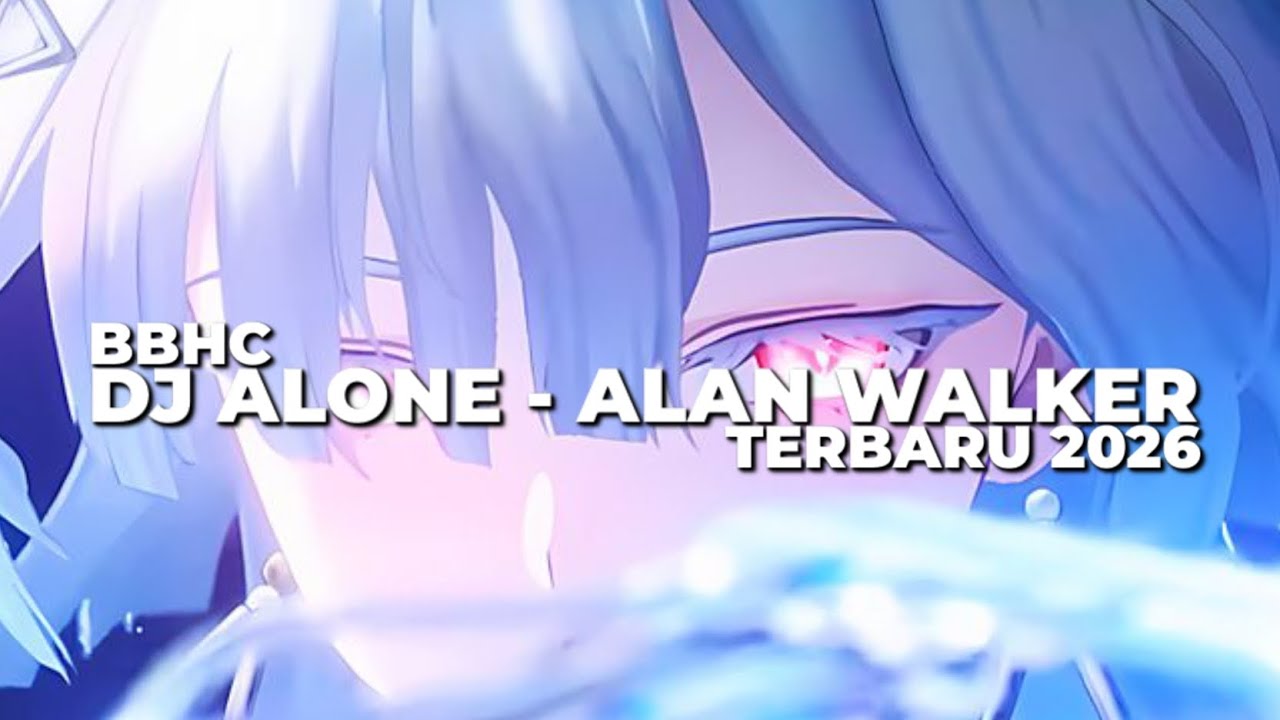 BBHC DJ ALONE - ALAN WALKER TERBARU 2026
