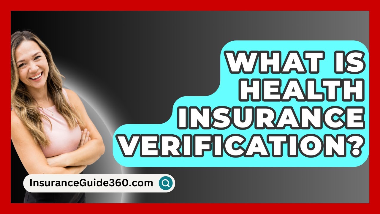 What Is Health Insurance Verification? -  InsuranceGuide360.com