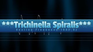 Trichinella Spiralis, Healing Frequency: 1002 Hz