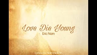 Eric Nam (에릭남) - Love Die Young Lyrics by Nam Nation