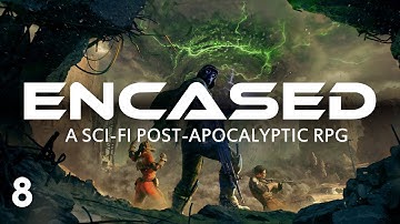 Encased: A Sci-Fi Post-Apocalyptic RPG - Playthrough / Let