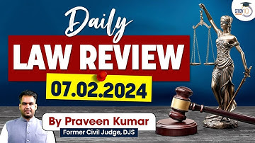 7 FEB 2024 | LAW REVIEW BY FORMER JUDGE | PRAVEEN KUMAR