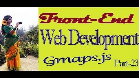 front-end web development (HTML, CSS,JS) ICT gurukul part-23-gmaps.js!