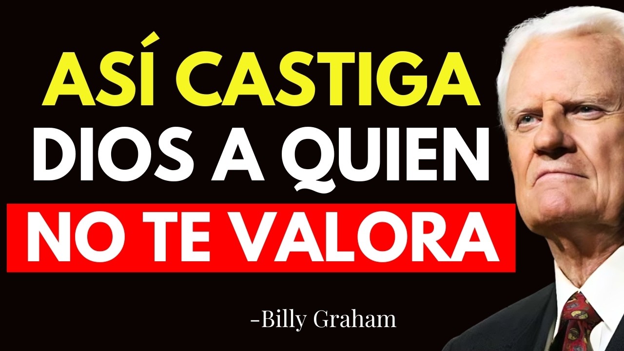 CÓMO DIOS CASTIGA A QUIENES NO TE VALORAN? La verdad que Pocos Conocen - Billy Graham