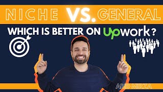 Should an UPWORK Freelancer Make a General or Niche Profile?