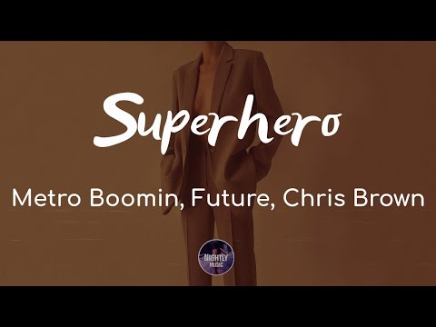 Metro Boomin - Superhero (Lyrics) ft. Future, Chris Brown 