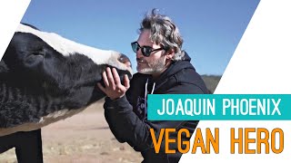 Joaquin Phoenix is a Vegan Hero