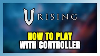 How to Play V Rising With Controller on PC!