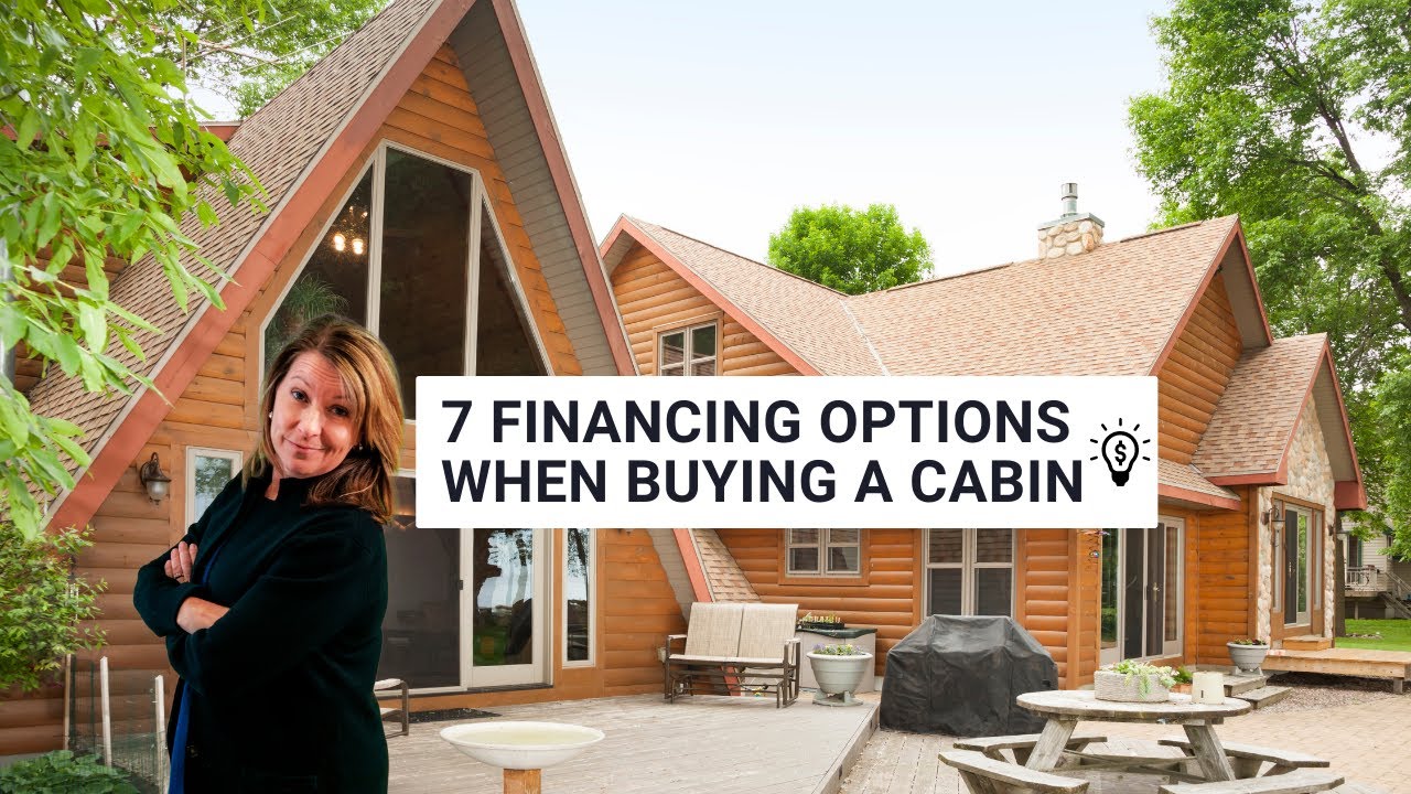 Financing Options for Buying a Cabin: Explained