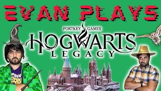 Evan Plays: Hogwarts Legacy